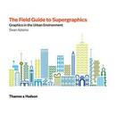 Couverture du livre « The field guide to supergraphics ; graphics in the urban environment » de Sean Adams aux éditions Thames & Hudson