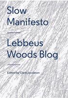 Couverture du livre « Slow manifesto: lebbeus woods blog » de Woods Lebbeus aux éditions Princeton Architectural