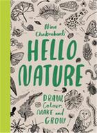 Couverture du livre « Hello nature: draw, collect, make and grow » de Nina Chakrabarti aux éditions Laurence King