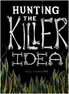 Couverture du livre « Hunting the killer idea » de Farlane Nick aux éditions Carpet Bombing