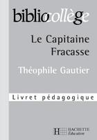 Couverture du livre « Bibliocollege - le capitaine fracasse (extraits) n 56 - livret pedagogique » de Lisle Isabelle aux éditions Hachette Education