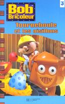 Couverture du livre « Bob le bricoleur ; Tourneboule et les oisillons » de  aux éditions Hachette