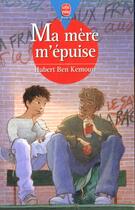 Couverture du livre « Ma mere m'epuise » de Hubert Ben Kemoun aux éditions Le Livre De Poche Jeunesse