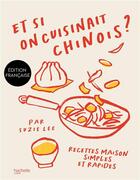 Couverture du livre « Et si on cuisinait chinois ? recettes maison simples et rapides » de Suzie Lee aux éditions Hachette Pratique