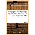 Couverture du livre « Solfege pratique et principes de calligraphie musicale en six cahiers. cahier 4 » de Sarre Francois aux éditions Hachette Bnf