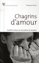 Couverture du livre « Chagrins d'amour ; souffrir, mieux se connaître, et renaître » de Frederique Hedon aux éditions Larousse