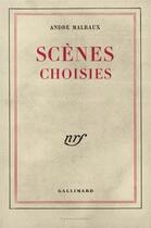 Couverture du livre « Scenes choisies » de Andre Malraux aux éditions Gallimard