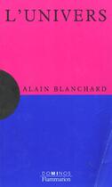 Couverture du livre « L'Univers » de Alain Blanchard aux éditions Flammarion