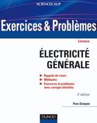 Couverture du livre « Exercices et problèmes d'électricité générale ; licence (3e édition) » de Yves Granjon aux éditions Dunod