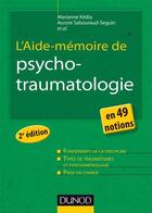 Couverture du livre « L'aide-mémoire de psychotraumatologie en 49 notions (2e édition) » de Marianne Kedia et Aurore Sabouraud-Seguin aux éditions Dunod