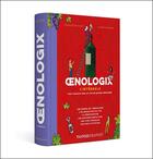 Couverture du livre « Oenologix : L'intégrale ; Tout savoir sur le vin en Bande Dessinée » de Francois Bachelot et Vincent Burgeon aux éditions Dunod