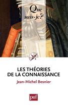 Couverture du livre « Les théories de la connaissance (2e édition) » de Jean-Michel Besnier aux éditions Que Sais-je ?