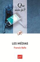 Couverture du livre « Les médias (8e édition) » de Francis Balle aux éditions Que Sais-je ?