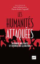 Couverture du livre « Les humanités attaquées : discours militants et sciences de la culture » de Jean Szlamowicz aux éditions Puf