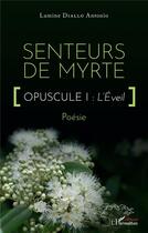 Couverture du livre « Senteurs de myrte, opuscule : l'éveil » de Lamine Antonio Diallo aux éditions L'harmattan