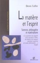 Couverture du livre « La matière et l'esprit ; sciences, philosophie et matérialisme » de Denis Collin aux éditions Armand Colin