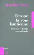 Couverture du livre « Europe, la voie kantienne » de Jean-Marc Ferry aux éditions Cerf