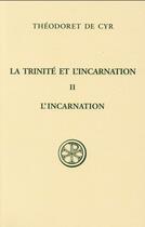 Couverture du livre « La trinité et l'incarnation - tome 2 L'incarnation » de Theodoret De Cyr aux éditions Cerf