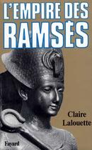 Couverture du livre « L'Empire des Ramsès » de Claire Lalouette aux éditions Fayard