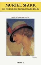 Couverture du livre « Les Belles Annees De Mademoiselle Brodie » de Muriel Spark aux éditions Fayard