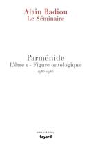 Couverture du livre « Le séminaire ; Parménide » de Alain Badiou aux éditions Fayard