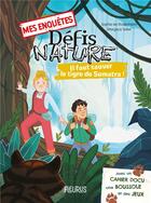 Couverture du livre « Mes enquetes defis nature : il faut sauver le tigre de sumatra ! » de De Mullenheim/Saltel aux éditions Fleurus