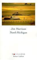 Couverture du livre « Nord-Michigan » de Jim Harrison aux éditions Robert Laffont