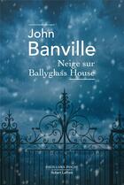 Couverture du livre « Neige sur Ballyglass House » de John Banville aux éditions Robert Laffont