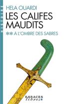 Couverture du livre « Les califes maudits Tome 2 : à l'ombre des sabres » de Hela Ouardi aux éditions Albin Michel