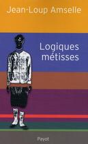 Couverture du livre « Logiques metisses » de Jean-Loup Amselle aux éditions Payot