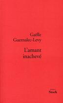 Couverture du livre « L'amant inachevé » de Guernalec-Levy-G aux éditions Stock