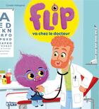 Couverture du livre « Flip va chez le docteur » de Coralie Vallageas aux éditions Lito