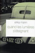 Couverture du livre « Quand les lumières s'éteignent » de Erika Mann aux éditions Grasset