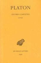 Couverture du livre « Oeuvres complètes. Tome XIII, 1re partie: Lettres » de Platon aux éditions Belles Lettres