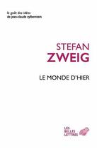 Couverture du livre « Le monde d'hier ; souvenirs d'un européen » de Stefan Zweig aux éditions Belles Lettres