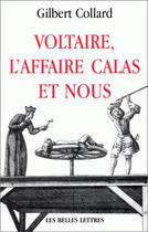 Couverture du livre « Voltaire, l'affaire calas et nous » de Gilbert Collard aux éditions Belles Lettres