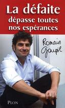 Couverture du livre « La défaite dépasse toutes nos espérances » de Romain Goupil aux éditions Plon