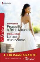 Couverture du livre « Proposition à Bride Mountain ; le secret d'un homme ; un ennemi irrésistible » de Gina Wilkins et Brenda Harlen et Marie Ferrarella aux éditions Harlequin