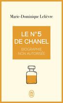 Couverture du livre « Le n° 5 de Chanel ; biographie non autorisée » de Marie-Dominique Lelievre aux éditions J'ai Lu