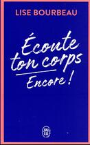 Couverture du livre « Écoute ton corps, encore ! » de Lise Bourbeau aux éditions J'ai Lu