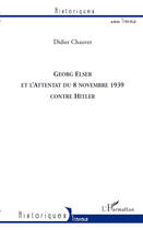 Couverture du livre « Georg Elser et l'attentat du 8 novembre 1939 contre Hitler » de Didier Chauvet aux éditions Editions L'harmattan