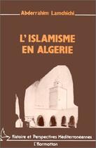 Couverture du livre « L'islamisme en Algérie » de Abderrahi Lamchichi aux éditions Editions L'harmattan