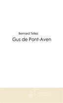 Couverture du livre « Gus de pont-aven » de Bernard Tellez aux éditions Le Manuscrit