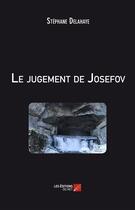 Couverture du livre « Le jugement de Josefov » de Stephane Delahaye aux éditions Editions Du Net