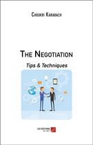 Couverture du livre « The negotiation ; tips & techniques » de Choukri Karabach aux éditions Editions Du Net