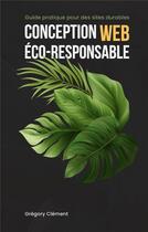Couverture du livre « Conception web éco-responsable : Guide pratique pour des sites durables » de Grégory Clément aux éditions Books On Demand