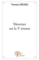 Couverture du livre « Meurtres sur la 5e avenue » de Thomas Gerard aux éditions Edilivre