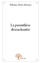 Couverture du livre « La parenthèse désenchantée » de Nikolaz Alves-Moreira aux éditions Edilivre