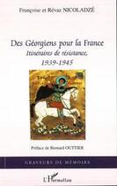 Couverture du livre « Des Géorgiens pour la France ; itinéraires de résistance ; 1939-1945 » de Francoise Nicoladze et Revaz Nicoladze aux éditions Editions L'harmattan