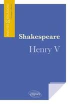 Couverture du livre « Shakespeare, Henry V » de Louis Arsac aux éditions Ellipses